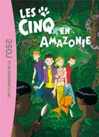 Couverture du livre « Le Club des Cinq t.40 ; les cinq en Amazonie » de Claude Voilier aux éditions Hachette Jeunesse