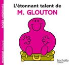 Couverture du livre « L'étonnant talent de Monsieur Glouton » de Roger Hargreaves aux éditions Hachette Jeunesse