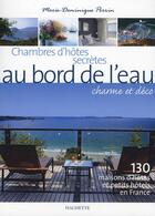 Couverture du livre « Chambres d'hôtes secrètes au bord de l'eau » de Marie-Dominique Perrin aux éditions Hachette Tourisme