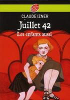 Couverture du livre « Juillet 1942 ; les enfants aussi » de Claude Izner et L Lefevre et L Korb aux éditions Le Livre De Poche Jeunesse