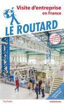 Couverture du livre « Guide du Routard : visite d'entreprise en France » de Collectif Hachette aux éditions Hachette Tourisme