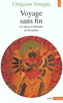 Couverture du livre « Voyage Sans Fin. La Sagesse Tantrique Du Bouddha » de Chogyam Trungpa aux éditions Points