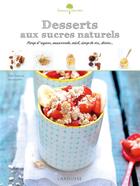 Couverture du livre « Desserts aux sucres naturels » de Ellen Fremont aux éditions Larousse