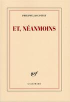 Couverture du livre « Et, neanmoins » de Philippe Jaccottet aux éditions Gallimard