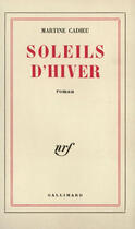 Couverture du livre « Soleils d'hiver » de Martine Cadieu aux éditions Gallimard (patrimoine Numerise)