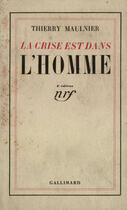 Couverture du livre « La crise est dans l'homme » de Thierry Maulnier aux éditions Gallimard (patrimoine Numerise)