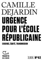 Couverture du livre « Urgence pour l'école républicaine : exigence, équité, transmission » de Camille Dejardin aux éditions Gallimard