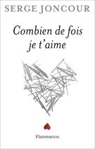 Couverture du livre « Combien de fois je t'aime » de Serge Joncour aux éditions Flammarion