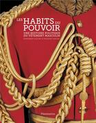 Couverture du livre « Les habits du pouvoir » de Dominique Gaume et Francois Gaulme aux éditions Flammarion