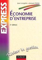 Couverture du livre « Economie D'Entreprise ; 3e Edition » de Jacques Muller et Jean Longatte aux éditions Dunod
