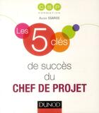 Couverture du livre « Les 5 clés : les 5 clés de succès du chef de projet » de Csp Formation aux éditions Dunod