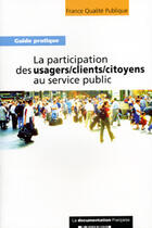 Couverture du livre « La participation des usagers, clients, citoyens au service public » de  aux éditions Documentation Francaise