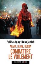 Couverture du livre « Abaya, hijab, burqa, combattre le voilement » de Fatiha Agag-Boudjahlat aux éditions Cerf