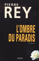 Couverture du livre « L'ombre du paradis » de Pierre Rey aux éditions Denoel