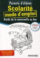 Couverture du livre « Scolarité, mode d'emploi ; guide de la maternelle au bac ; parents d'élèves » de  aux éditions Magnard