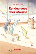 Couverture du livre « Rendez-vous chez Mousse » de Claire Lebourg aux éditions Ecole Des Loisirs