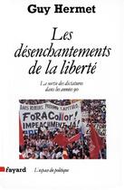 Couverture du livre « Les désenchantements de la liberté » de Guy Hermet aux éditions Fayard