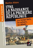 Couverture du livre « 1792, la naissance de la première République » de Martine Allaire aux éditions Hatier