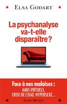 Couverture du livre « La psychanalyse va-t-elle disparaitre ? » de Elsa Godart aux éditions Albin Michel