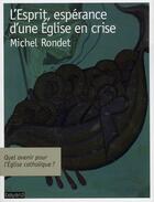 Couverture du livre « L'esprit, espérance d'une Eglise en crise » de Michel Rondet aux éditions Bayard