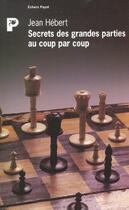 Couverture du livre « Secrets des grandes parties au coup par coup » de Hebert Jean aux éditions Payot