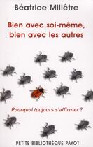 Couverture du livre « Bien avec soi-même, bien avec les autres ; pourquoi toujours s'affirmer ? » de Beatrice Milletre aux éditions Payot