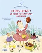 Couverture du livre « Dong dong ! La poule qui fait sonner les cloches » de Agnes Bertron-Martin et Celine Chevrel aux éditions Lito