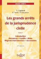 Couverture du livre « Les grands arrêts de la jurisprudence civile t.1 ; introduction, personnes, famille, biens, régimes matrimoniaux, successions (12e édition) » de Francois Terre et Ii Capitant et Y Lequelle aux éditions Dalloz