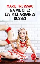 Couverture du livre « Ma vie chez les milliardaires russes » de Marie Freyssac aux éditions Le Livre De Poche