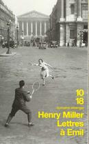 Couverture du livre « Lettres A Emil » de Henry Miller aux éditions 10/18