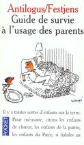 Couverture du livre « Le Guide De Survie A L'Usage Des Parents » de P Antilogus et Jl Festjens aux éditions Pocket