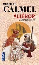 Couverture du livre « Aliénor t.2 : l'alliance brisée » de Mireille Calmel aux éditions Pocket