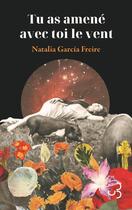 Couverture du livre « Tu as amené avec toi le vent » de Natalia Garcia Freire aux éditions Christian Bourgois