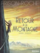 Couverture du livre « Retour à la montagne » de Pierre-Emmanuel Dequest et Jean-Francois Vivier aux éditions Rocher