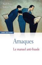 Couverture du livre « Arnaques le manuel anti-fraude » de Noel Pons et Valérie Berche aux éditions Cnrs