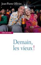 Couverture du livre « Demain les vieux ! » de Jean-Pierre Ollivier aux éditions Cnrs