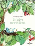 Couverture du livre « Un arbre merveilleux » de Delphine Grenier aux éditions Didier Jeunesse