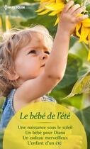 Couverture du livre « Le bébé de l'été ; une naissance sous le soleil, un bébé pour Diana, un cadeau merveilleux, l'enfant d'un été » de Liz Fielding et Caroline Anderson et Karen Templeton et Rebecca Winters aux éditions Harlequin