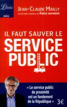 Couverture du livre « Il faut sauver le service public ! » de Jean-Claude Mailly aux éditions J'ai Lu