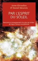 Couverture du livre « Par l'esprit du soleil » de Daniel Meurois aux éditions J'ai Lu