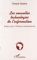 Couverture du livre « Les nouvelles technologies de l'information - enjeux pour l'afrique subsaharienne » de Francois Ossama aux éditions Editions L'harmattan