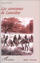 Couverture du livre « Les caravanes de Zanzibar » de Yannick Surun aux éditions Editions L'harmattan