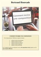 Couverture du livre « Comment ecrire une composition - 50 modeles pour apprendre a structurer un texte » de Hourcade Bertrand aux éditions Books On Demand