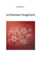 Couverture du livre « Le Donneur Imaginaire » de Mehdi Goumri aux éditions Books On Demand