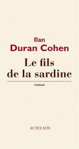 Couverture du livre « Le fils de la sardine » de Ilan Duran Cohen aux éditions Editions Actes Sud