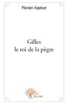 Couverture du livre « Gilles le roi de la pègre » de Florian Kaptue aux éditions Edilivre