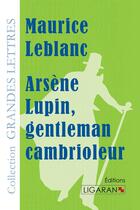 Couverture du livre « Arsène Lupin, gentleman cambrioleur » de Maurice Leblanc aux éditions Ligaran