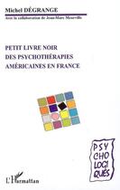 Couverture du livre « Petit livre noir des psychothérapies américaines en france » de Michel Degrange aux éditions Editions L'harmattan