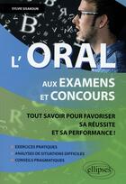 Couverture du livre « L'oral aux examens et concours » de Sylvie Sisakoun aux éditions Ellipses