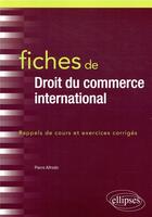 Couverture du livre « Fiches de droit du commerce international » de Pierre Alfredo aux éditions Ellipses